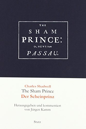 Beispielbild fr The Sham Prince; or, News from Passau/Der Scheinprinz; oder Die Botschaft aus Passau. zum Verkauf von SKULIMA Wiss. Versandbuchhandlung