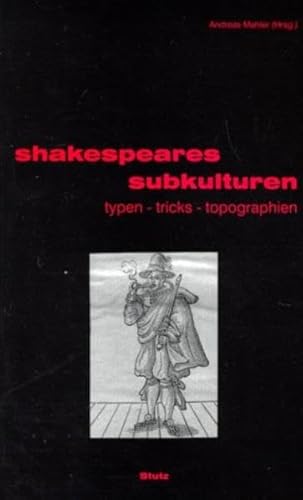 9783888490989: Shakespeares Subkulturen: Typen, Tricks, Topographien. Ein Lesebuch zu Alltag und Unterwelt