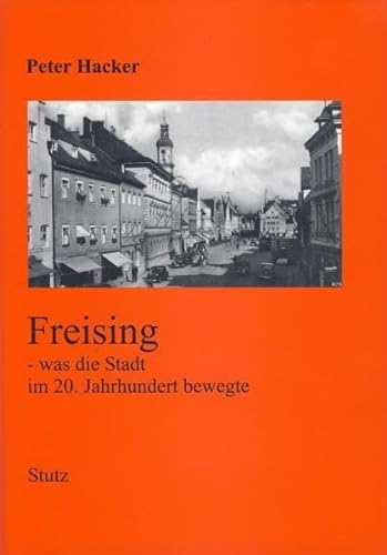 Beispielbild fr Freising: Was die Stadt im 20. Jahrhundert bewegte zum Verkauf von medimops