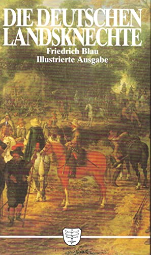 Beispielbild fr Die deutschen Landsknechte. Ein Kulturbild von Friedrich Blau. zum Verkauf von Ingrid Wiemer