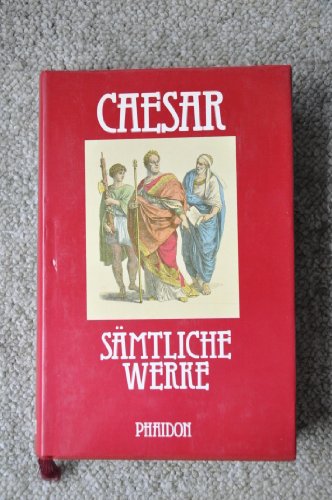 Beispielbild fr Smtliche Werke. Gaius Julius Caesar. [Nach d. bers. u. mit d. Kommentaren von Karl Blmel .], Klassiker der Geschichtsschreibung zum Verkauf von Hbner Einzelunternehmen