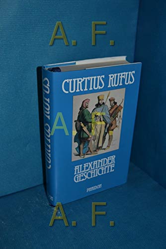 9783888510366: Alexandergeschichte. Die Geschichte Alexanders des Groen von Q. Curtius Rufus und der Alexanderroman