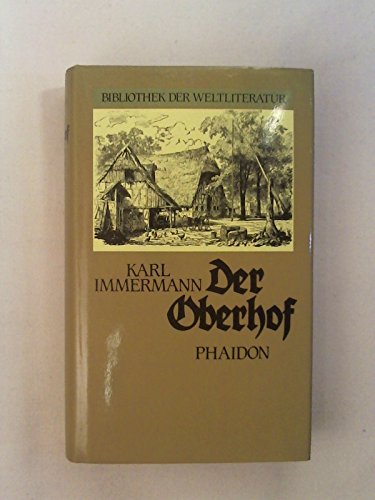 Der Oberhof Mit Immermanns Bildnis und Faksimile, sowie einer Einleitung von Prof. Dr. Karl Siegen - Immermann, Karl