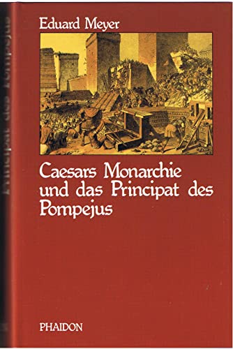 Caesars Monarchie und das Principat des Pompejus. Innere Geschichte Roms von 66 - 44 v. Chr. - Caesar.- Meyer, Eduard.