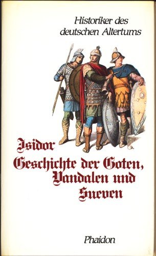 Geschichte der Goten, Vandalen und Sueven. Isidor; Nebst Auszügen aus der Kirchengeschichte d. Beda Venerabilis / Hrsg. von Alexander Heine / Historiker des deutschen Altertums - Isidorus, Hispalensis, David (Übers.) Coste und Venerabilis Beda