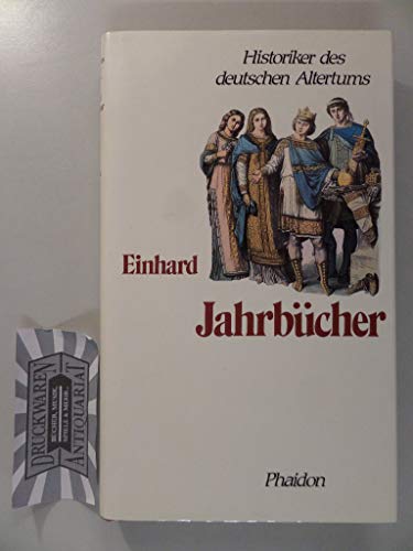 Beispielbild fr Einhards Jahrbcher. bersetzt von Otto Abel und Wilhelm Wattenbach. Herausgegeben von Alexander Heine. Aus der Reihe: Historiker des deutschen Altertums. zum Verkauf von Antiquariat Renate Wolf-Kurz M.A.