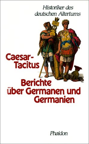 Beispielbild fr Caesar - Tacitus Berichte ber Germanen und Germanien zum Verkauf von Antiquariat Walter Nowak