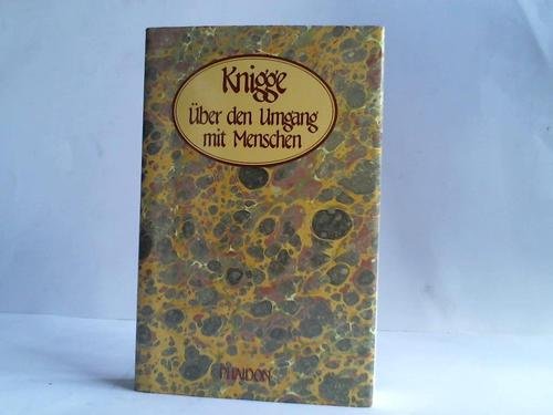 Adolf Freiherr Knigge - Über den Umgang mit Menschen ; Bibliothek der Philosophie - Herausgegeben von Alexander Heine - Band 8 - Knigge,Adolph Freiherr; Heine,Alexander