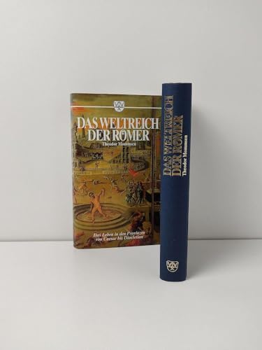 Beispielbild fr Das Weltreich der Rmer. Das Leben in den Provinzen von Caesar bis Diocletian. Ungekrzte Textausgabe aus Theodor Mommsen, Rmische Geschichte zum Verkauf von medimops