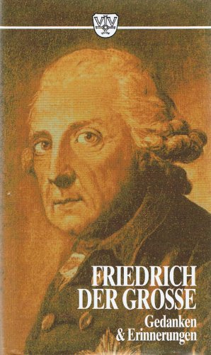 Stock image for Friedrich der Groe - Gedanken und Erinnerungen. for sale by medimops
