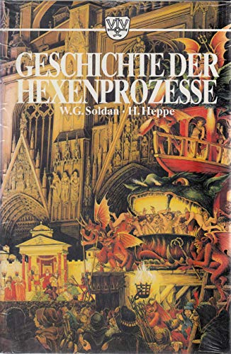 Beispielbild fr Geschichte der Hexenprozesse / W. G. Soldan. H. Heppe. Ungekrzte Fassung. Neu bearb. von S. Ries. Sprachl. berarb. u. auf d. neuesten Stand gebracht. zum Verkauf von Antiquariat + Buchhandlung Bcher-Quell