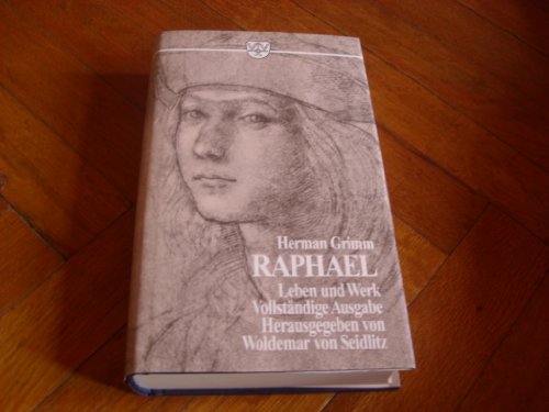 Stock image for Raphael. Leben und Werk. Vollständige Ausgabe von Herman Grimm for sale by Nietzsche-Buchhandlung OHG