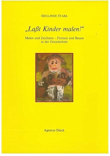 Beispielbild fr Lasst Kinder malen!. Malen und Zeichnen - Formen und Bauen in der Grundschule zum Verkauf von medimops