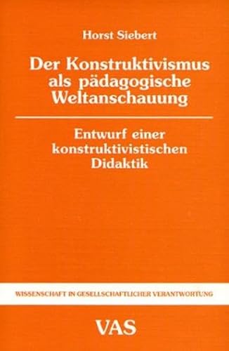 Beispielbild fr Der Konstruktivismus als pdagogische Weltanschauung. Entwurf einer konstruktivistischen Didaktik zum Verkauf von medimops