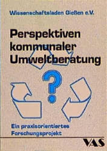 Beispielbild fr Perspektiven kommunaler Umweltberatung - Ein praxisorientiertes Forschungsprojekt zum Verkauf von Der Ziegelbrenner - Medienversand