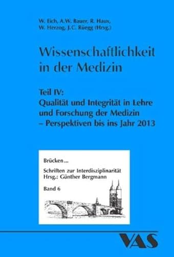 9783888643590: Wissenschaftlichkeit in der Medizin 4: Qualitt und Integritt in Lehre und Forschung der Medizin - Perspektiven bis ins Jahr 2013. Perspektiven bis ins Jahr 2013