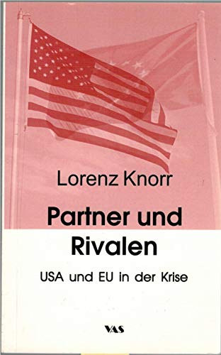 Beispielbild fr Partner und Rivalen - USA und EU in der Krise zum Verkauf von Der Ziegelbrenner - Medienversand