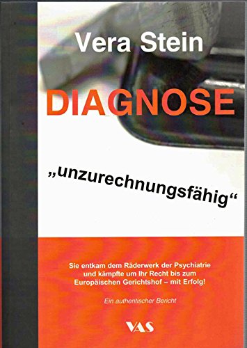 Imagen de archivo de Diagnose unzurechnungsfhig: Sie entkam dem Rderwerk der Psychiatrie und kmpfte um Ihr Recht bis z a la venta por medimops