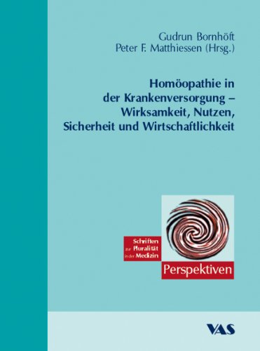 Stock image for Homopathie in der Krankenversorgung: Wirksamkeit, Nutzen, Sicherheit und Wirtschaftlichkeit for sale by BuchZeichen-Versandhandel