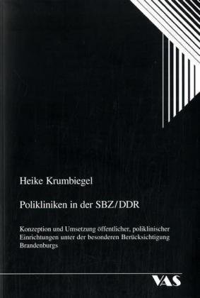 9783888644269: Polikliniken in der SBZ /DDR: Konzeption und Umsetzung ffentlicher, poliklinischer Einrichtungen unter der besonderen Bercksichtigung Brandenburgs