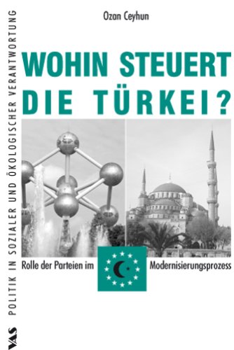 Stock image for Wohin steuert die Trkei? : Rolle der Parteien im Modernisierungsprozess for sale by Buchpark