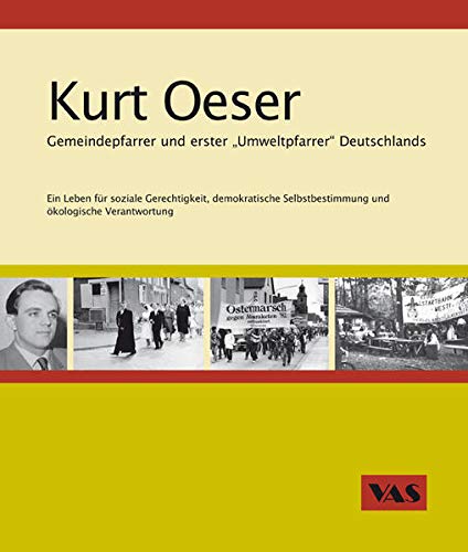 9783888644528: Kurt Oeser Gemeindepfarrer und erster "Umweltpfarrer" Deutschlands: Ein Leben fr soziale Gerechtigkeit, demokratische Selbstbestimmung und kolgische Verantwortung