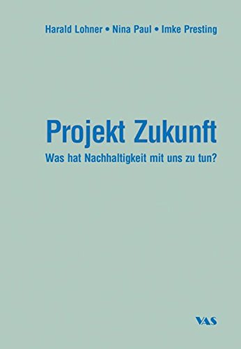 Stock image for Projekt Zukunft : Was hat Nachhaltigkeit mit uns zu tun? for sale by Buchpark