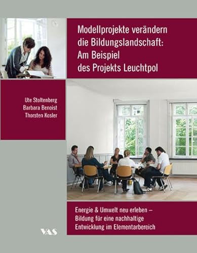 9783888645150: Modellprojekte verndern die Bildungslandschaft: Am Beispiel des Projekts Leuchtpol: Energie & Umwelt neu erleben - Bildung fr eine nachhaltige Entwicklung im Elementarbereich