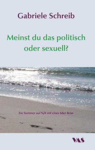 Beispielbild fr Meinst du das politisch oder sexuell?: Ein Sommer auf Sylt mit einer 68er Brise zum Verkauf von medimops