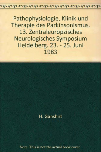 Pathophysiologie, Klinik und Therapie des Parkinsonismus. 13. Zentraleuropäisches Neurologisches Symposium Heidelberg 1983,