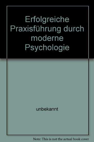 Erfolgreiche Praxisführung durch moderne Psychologie. Editiones Roche. [Wiss. Dienst Roche]