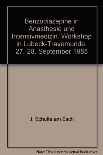 Beispielbild fr Benzodiazepine in Ansthesie und Intensivmedizin : Workshop in Lbeck-Travemnde, 27. u. 28. September 1985. [Wiss. Dienst Roche ; Hoffmann-LaRoche-AG, Grenzach-Wyhlen]. Hrsg. von J. Schulte am Esch zum Verkauf von Bcherbazaar