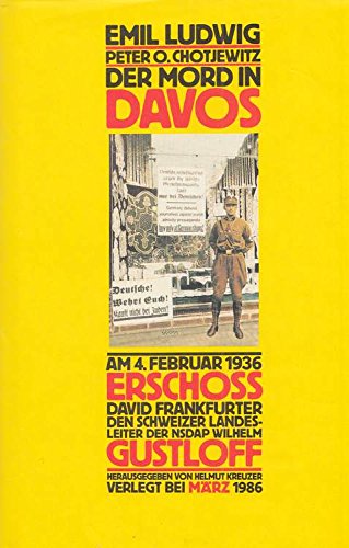 Der Mord in Davos : Texte zum Attentatsfall David Frankfurter, Wilhelm Gustloff. - Ludwig, Emil, Peter O. Chotjewitz und Helmut Kreuzer (Hrsg.)