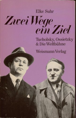 Beispielbild fr Zwei Wege - ein Ziel : Tucholsky, Ossietzky u. Die Weltbhne ; mit d. Briefwechsel zwischen Tucholsky u. Ossietzky aus d. Jahre 1932. 1. Aufl., 1. - 3. Tsd. zum Verkauf von Antiquariat + Buchhandlung Bcher-Quell