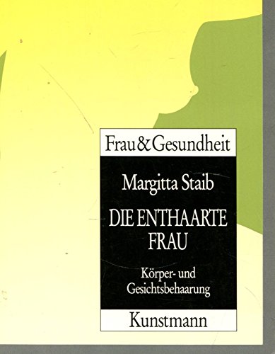 Stock image for Die enthaarte Frau.Krper- und Gesichtsbehaarung for sale by medimops
