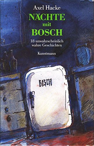 Nächte mit Bosch. 18 unwahrscheinlich wahre Geschichten - Hacke, Axel