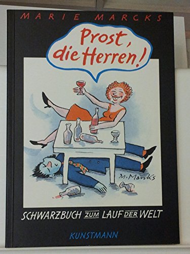 Beispielbild fr Prost, die Herren! : Schwarzbuch zum Lauf der Welt. zum Verkauf von Antiquariat Mercurius