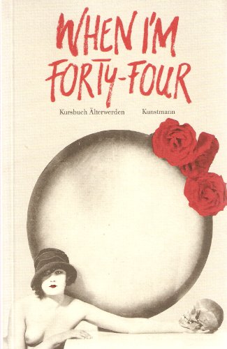 9783888970818: When I'm Forty-Four by Eversmann, Susanne; Kunstmann, Antje