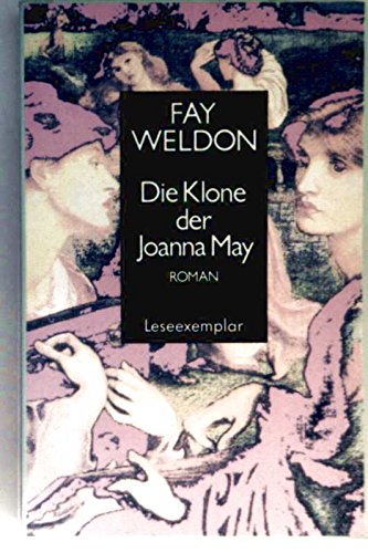 Die Klone der Joanna May. Roman. Aus dem Englischen von Sigrid Ruschmeier. Originaltitel: The cloning of Joanna May. - Weldon, Fay