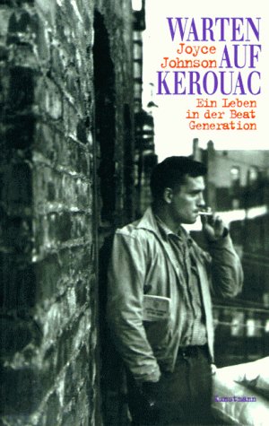 Warten auf Kerouac - ein Leben in der Beat-Generation, aus dem Amerikanischen von Thomas Lindquist, - Johnson, Joyce,