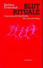 Beispielbild fr Blutrituale : Ursprung und Geschichte der Lust am Kriege. Aus dem Englischen von Wolfgang Heuss. zum Verkauf von Antiquariat KAMAS