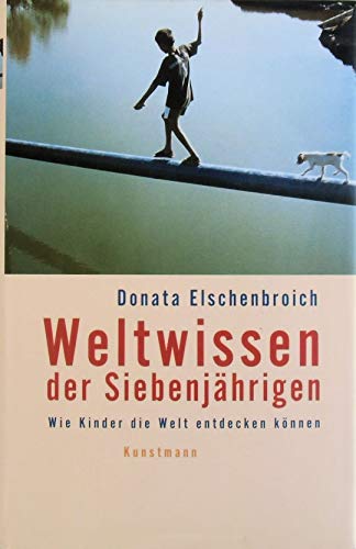 Beispielbild fr Weltwissen der Siebenjhrigen: Wie Kinder die Welt entdecken knnen zum Verkauf von Ammareal