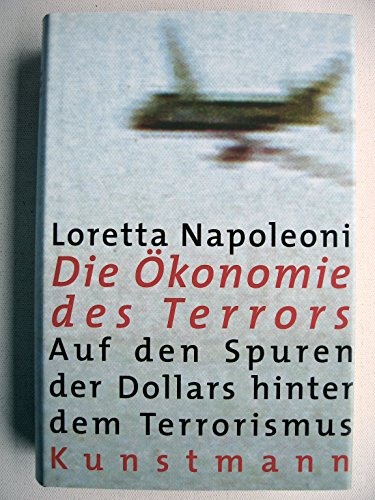 9783888973543: Die konomie des Terrors: Auf den Spuren der Dollars hinter dem Terrorismus. Das Buch liefert eine konomische Analyse der internationalen Terrorismus ... hat, die die regulre Wirtschaft unterwandert