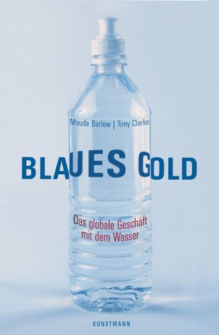 Stock image for Blaues Gold: Das globale Geschft mit dem Wasser for sale by medimops