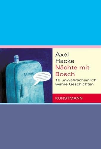 Nächte mit Bosch : 18 unwahrscheinlich wahre Geschichten - Axel Hacke & Michael Sowa