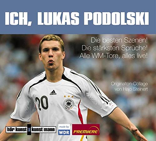 9783888974403: Ich, Lukas Podolski! CD: Die besten Szenen! Die strksten Sprche! Alle WM-Tore, alles live