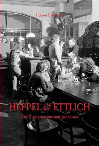 Beispielbild fr Heppel & Ettlich. Ein Zigarettenautomat packt aus zum Verkauf von PRIMOBUCH