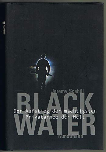 Imagen de archivo de Blackwater. Der Aufstieg der mchtigsten Privatarmee der Welt a la venta por medimops