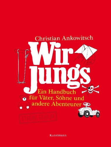 Beispielbild fr Wir Jungs: Ein Handbuch fr Vter, Shne und andere Abenteurer zum Verkauf von medimops