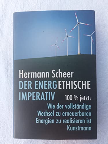 Imagen de archivo de Der energethische Imperativ: 100% jetzt: Wie der vollstndige Wechsel zu erneuerbaren Energien zu realisieren ist a la venta por medimops